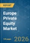 Europe Private Equity - Market Share Analysis, Industry Trends & Statistics, Growth Forecasts (2026-2031) - Product Thumbnail Image