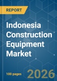 Indonesia Construction Equipment - Market Share Analysis, Industry Trends & Statistics, Growth Forecasts (2026-2031)- Product Image