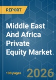 Middle East And Africa Private Equity - Market Share Analysis, Industry Trends & Statistics, Growth Forecasts (2026-2031)- Product Image
