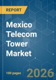 Mexico Telecom Tower - Market Share Analysis, Industry Trends & Statistics, Growth Forecasts (2026-2031)- Product Image