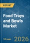 Food Trays and Bowls - Market Share Analysis, Industry Trends & Statistics, Growth Forecasts (2026-2031) - Product Thumbnail Image