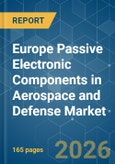 Europe Passive Electronic Components in Aerospace and Defense - Market Share Analysis, Industry Trends & Statistics, Growth Forecasts (2026-2031)- Product Image