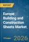 Europe Building and Construction Sheets - Market Share Analysis, Industry Trends & Statistics, Growth Forecasts (2026-2031) - Product Thumbnail Image