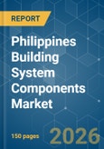 Philippines Building System Components - Market Share Analysis, Industry Trends & Statistics, Growth Forecasts (2026-2031)- Product Image