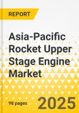 Asia-Pacific Rocket Upper Stage Engine Market: Focus on Application, Product, and Country Analysis, 2025-2035- Product Image