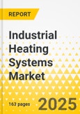 Industrial Heating Systems Market - A Global and Regional Analysis: Focus on Application, Product, and Regional Analysis, 2025-2035- Product Image