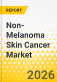 Non-Melanoma Skin Cancer Market: Focus on Disease Indication, Treatment Type, Country and Region, 2025-2035- Product Image