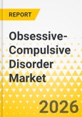 Obsessive-Compulsive Disorder Market: Focus on Drug Class, Indication, Country and Region, 2025-2035- Product Image