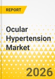 Ocular Hypertension Market: Focus on Treatment, Country and Region, 2025-2035- Product Image