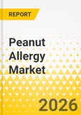 Peanut Allergy Market - A Global and Regional Analysis: Focus on Country and Regional Analysis, 2025-2035- Product Image