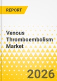 Venous Thromboembolism Market: Focus on Type, Treatment, Country and Regional Analysis, 2025-2035- Product Image