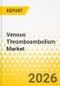 Venous Thromboembolism Market: Focus on Type, Treatment, Country and Regional Analysis, 2025-2035 - Product Thumbnail Image