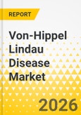 Von-Hippel Lindau Disease Market: Focus on Treatment, Clinical Manifestation, Country and Regional Analysis, 2025-2035- Product Image