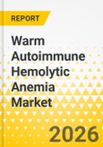 Warm Autoimmune Hemolytic Anemia Market: Focus on Drug Class, ROA, Distribution Channel, Country and Regional Analysis, 2025-2035- Product Image
