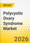 Polycystic Ovary Syndrome Market - A Global and Regional Analysis: Focus on Country and Regional Analysis, 2025-2035 - Product Thumbnail Image