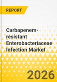 Carbapenem-resistant Enterobacteriaceae Infection Market - A Global and Regional Analysis: Focus Country and Regional Analysis, 2025-2035- Product Image