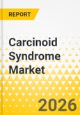 Carcinoid Syndrome Market - A Global and Regional Analysis: Focus on Country and Regional Analysis, 2025-2035- Product Image
