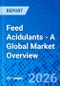 Feed Acidulants - A Global Market Overview - Product Thumbnail Image