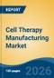 Cell Therapy Manufacturing Market - Global Industry Size, Share, Trends, Opportunity, and Forecast, 2021-2031 - Product Thumbnail Image