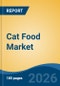 Cat Food Market - Global Industry Size, Share, Trends, Opportunity, and Forecast, 2021-2031 - Product Image