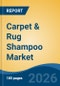 Carpet & Rug Shampoo Market - Global Industry Size, Share, Trends, Opportunity, and Forecast, 2021-2031 - Product Thumbnail Image