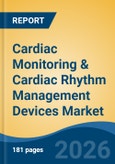 Cardiac Monitoring & Cardiac Rhythm Management Devices Market - Global Industry Size, Share, Trends, Opportunity, and Forecast, 2021-2031- Product Image