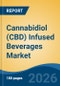 Cannabidiol (CBD) Infused Beverages Market - Global Industry Size, Share, Trends, Opportunity, and Forecast, 2021-2031 - Product Thumbnail Image