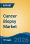 Cancer Biopsy Market - Global Industry Size, Share, Trends, Opportunity, and Forecast, 2021-2031 - Product Thumbnail Image