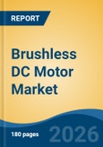Brushless DC Motor Market - Global Industry Size, Share, Trends, Opportunity, and Forecast, 2021-2031- Product Image