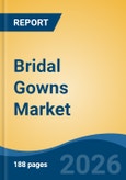 Bridal Gowns Market - Global Industry Size, Share, Trends, Opportunity, and Forecast, 2021-2031- Product Image