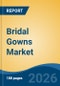 Bridal Gowns Market - Global Industry Size, Share, Trends, Opportunity, and Forecast, 2021-2031 - Product Thumbnail Image