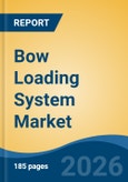Bow Loading System Market - Global Industry Size, Share, Trends, Opportunity, and Forecast, 2021-2031- Product Image