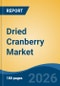 Dried Cranberry Market - Global Industry Size, Share, Trends, Opportunity, and Forecast, 2021-2031 - Product Thumbnail Image