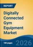 Digitally Connected Gym Equipment Market - Global Industry Size, Share, Trends, Opportunity, and Forecast, 2021-2031- Product Image