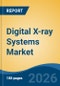 Digital X-ray Systems Market - Global Industry Size, Share, Trends, Opportunity, and Forecast, 2021-2031 - Product Thumbnail Image