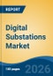 Digital Substations Market - Global Industry Size, Share, Trends, Opportunity, and Forecast, 2021-2031 - Product Thumbnail Image