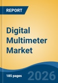 Digital Multimeter Market - Global Industry Size, Share, Trends, Opportunity, and Forecast, 2021-2031- Product Image