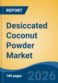 Desiccated Coconut Powder Market - Global Industry Size, Share, Trends, Opportunity, and Forecast, 2021-2031- Product Image
