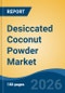 Desiccated Coconut Powder Market - Global Industry Size, Share, Trends, Opportunity, and Forecast, 2021-2031 - Product Thumbnail Image