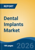 Dental Implants Market - Global Industry Size, Share, Trends, Opportunity, and Forecast, 2021-2031- Product Image