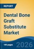 Dental Bone Graft Substitute Market - Global Industry Size, Share, Trends, Opportunity, and Forecast, 2021-2031- Product Image