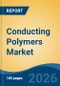 Conducting Polymers Market - Global Industry Size, Share, Trends, Opportunity, and Forecast, 2021-2031 - Product Thumbnail Image
