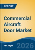Commercial Aircraft Door Market - Global Industry Size, Share, Trends, Opportunity, and Forecast, 2021-2031- Product Image