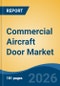 Commercial Aircraft Door Market - Global Industry Size, Share, Trends, Opportunity, and Forecast, 2021-2031 - Product Thumbnail Image