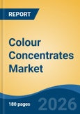 Colour Concentrates Market - Global Industry Size, Share, Trends, Opportunity, and Forecast, 2021-2031- Product Image