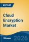 Cloud Encryption Market - Global Industry Size, Share, Trends, Opportunity, and Forecast, 2021-2031 - Product Thumbnail Image