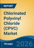 Chlorinated Polyvinyl Chloride (CPVC) Market - Global Industry Size, Share, Trends, Opportunity, and Forecast, 2021-2031- Product Image