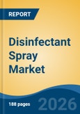 Disinfectant Spray Market - Global Industry Size, Share, Trends, Opportunity, and Forecast, 2021-2031- Product Image