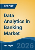 Data Analytics in Banking Market - Global Industry Size, Share, Trends, Opportunity, and Forecast, 2021-2031- Product Image