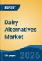 Dairy Alternatives Market - Global Industry Size, Share, Trends, Opportunity, and Forecast, 2021-2031 - Product Thumbnail Image